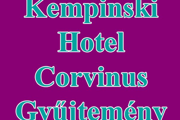 Kempinski Hotel Corvinus Gyűjtemény